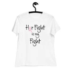Her Fight is My Fight Women's Relaxed T-Shirt